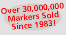 Over 14,000,000 markers Sold Since 1983